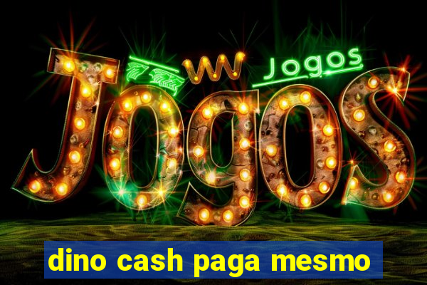 dino cash paga mesmo